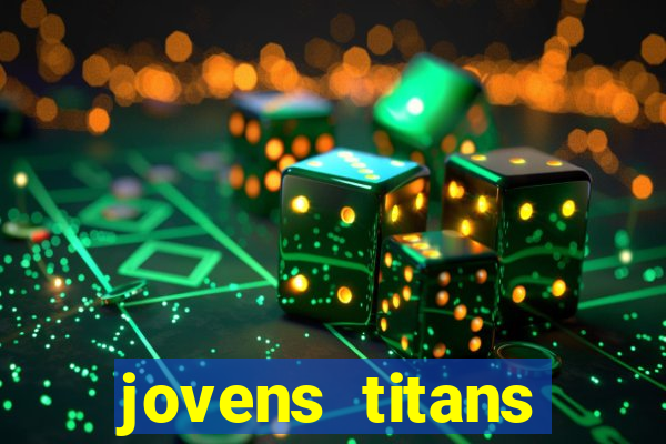 jovens titans cavando fortunas